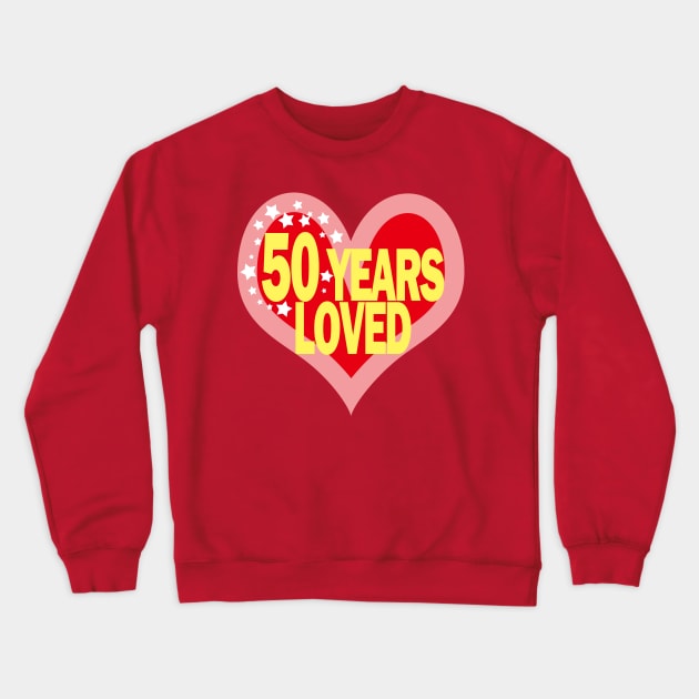 50 years old - 50 Years Loved Crewneck Sweatshirt by EunsooLee